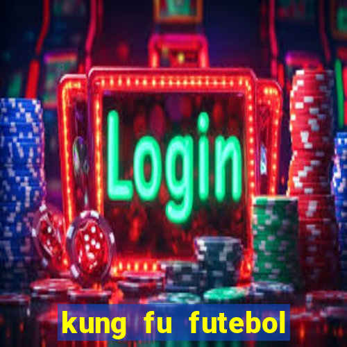 kung fu futebol clube completo dublado